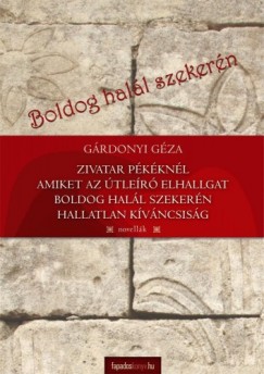 Grdonyi Gza - Boldog hall szekern - Novellk I.