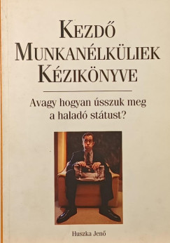 Huszka Jen� - Kezd� munkan�lk�liek k�zik�nyve