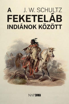 J. W. Schultz - A feketelb indinok kztt