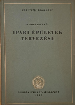 Rados Korn�l - Ipari �p�letek tervez�se