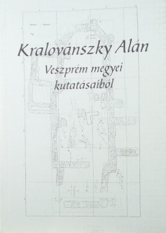 Regenye Judit  (Szerk.) - Kralovnszky Aln Veszprm megyei kutatsaibl