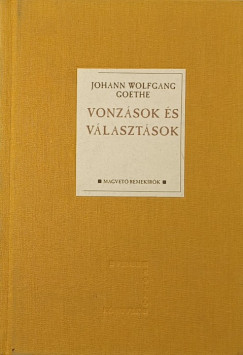 Johann Wolfgang Goethe - Vonzsok s vlasztsok