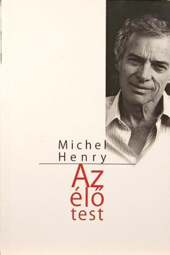 Michel Henry - Az élő test