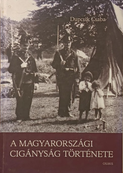 Dupcsik Csaba - A magyarorsz�gi cig�nys�g t�rt�nete