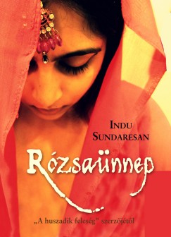 Indu Sundaresan - Rózsaünnep