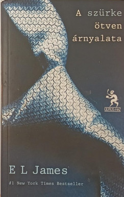 E L James - A szürke ötven árnyalata