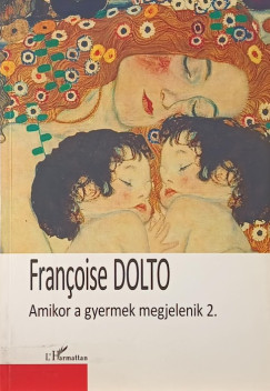 Franoise Dolto - Amikor a gyermek megjelenik 2.