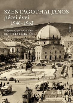 R�thelyi Mikl�s   (Szerk.) - Szent�gothai J�nos p�csi �vei 1946-1963