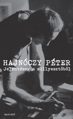 Hajnóczy Péter - Jelentések a süllyesztõbõl