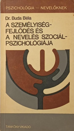 Buda Béla - A személyiségfejlődés és a nevelés szociálpszichológiája