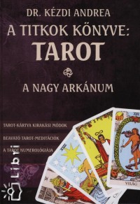 Dr. Kzdi Andrea - A titkok knyve: Tarot