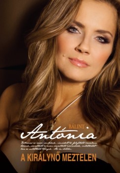 Bálint Antónia - A királynő meztelen
