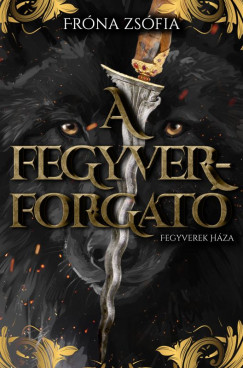 Fr�na Zs�fia - A fegyverforgat�