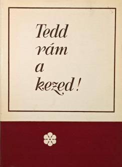 Gyarmathy Irn - Tedd rm a kezed! (Dediklt)