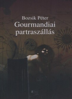Bozsik Pter - Gourmandiai partraszlls