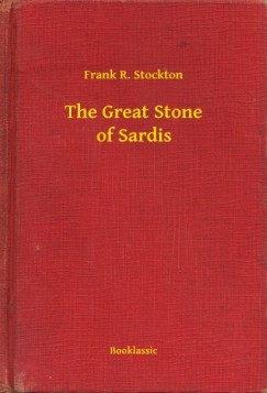 Frank R. Stockton - The Great Stone of Sardis