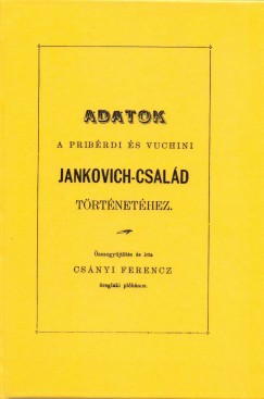 Csnyi Ferencz - Adatok a pribrdi s vuchini Jankovich-csald trtnethez