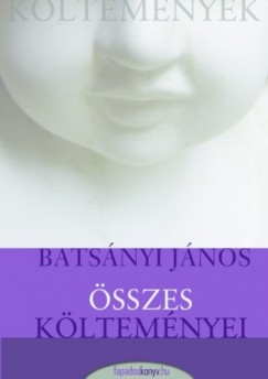 Batsnyi Jnos - Batsnyi Jnos sszes kltemnyei