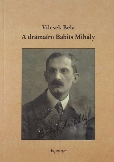 Vilcsek Béla - A drámaíró Babits Mihály