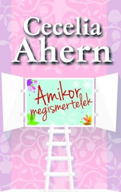 Cecelia Ahern - Amikor megismertelek