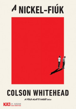 Whitehead Colson - Colson Whitehead - A Nickel-fiúk