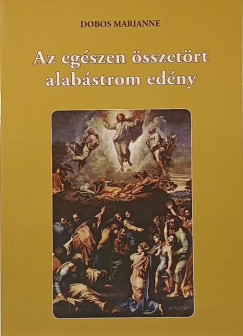 Dobos Marianne - Az eg�szen �sszet�rt alab�strom ed�ny