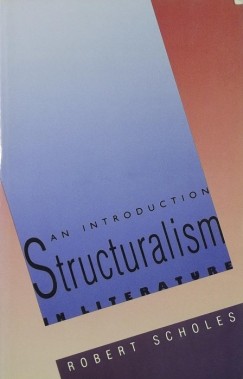 Robert Scholes - Structulalism in Literature