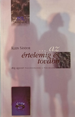 Klein Sándor - ...az értelemig és tovább