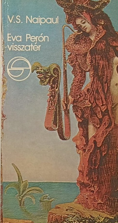 Vidiadhar Surajprasad Naipaul - Eva Per�n visszat�r