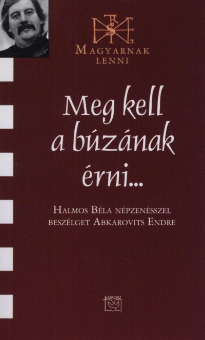 Abkarovits Endre - Halmos Béla - Meg kell a búzának érni...