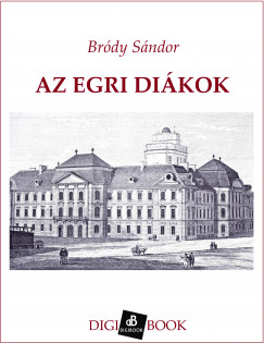 Brdy Sndor - Az egri dikok