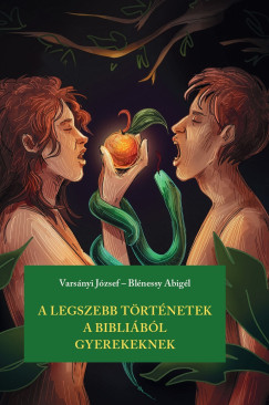 Vars�nyi J�zsef - A legszebb t�rt�netek a Bibli�b�l gyerekeknek
