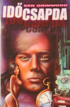 Ken Grimwood - Időcsapda
