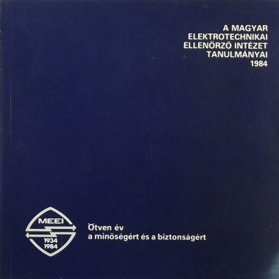 - A Magyar Elektrotechnikai Ellenõrzõ Intézet tanulmányai 1984