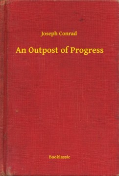 Joseph Conrad - An Outpost of Progress