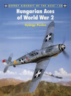 Punka Gyrgy - Hungarian Aces of World War 2