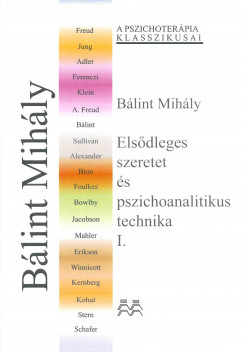 Blint Mihly - Elsdleges szeretet s pszichoanalitikus technika I.
