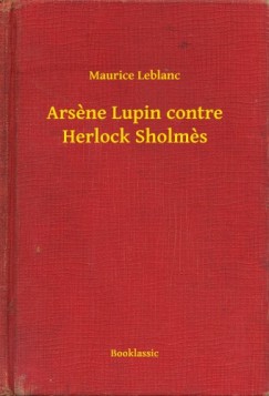 Maurice Leblanc - Leblanc Maurice - Ars?ne Lupin contre Herlock Sholm?s