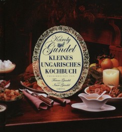 Gundel Kroly - Gundel Imre   (Szerk.) - Gundel Ferenc   (Szerk.) - Gundel - Kleines Ungarisches Kochbuch