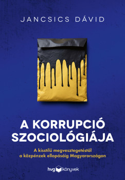 Jancsics Dávid - A korrupció szociológiája