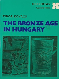 Kovcs Tibor - The Bronze Age in Hungary