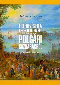 Antonio Genovesi - rtekezsek a kereskedelemrl, avagy a polgri gazdasgrl