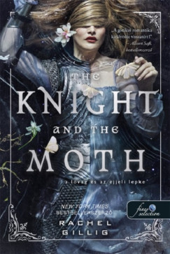 Rachel Gillig - The Knight and the Moth - A lovag és az éjjeli lepke