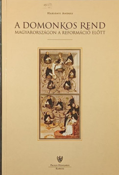 Hars�nyi Andr�s - A domonkos rend Magyarorsz�gon a reform�ci� el�tt