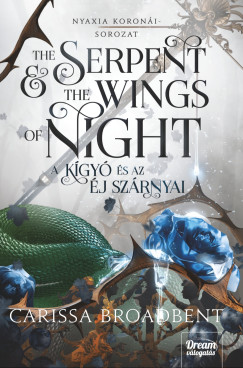 Carissa Broadbent - The Serpent and the Wings of Night  A kgy s az j szrnyai