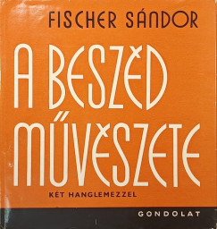 Fischer Sándor - A beszéd művészete