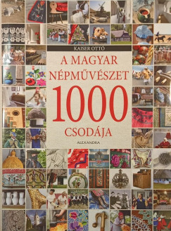 Kaiser Ott� - A magyar n�pm�v�szet 1000 csod�ja