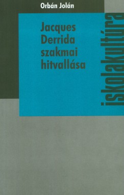 Orbn Joln - Jacques Derrida szakmai hitvallsa