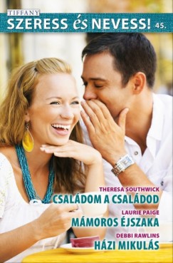 Teresa Southwick - Szeress s nevess! 45. ktet - Csaldom a csaldod, Mmoros jszaka, Hzi Mikuls