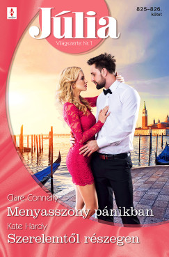 Clare Connelly - Kate Hardy - Jlia 825.-826. - Menyasszony pnikban; Szerelemtl rszegen